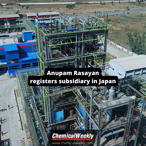 Chemical Weekly | Anupam Rasayan registers subsidiary in Japan