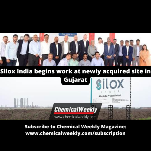 Chemical Weekly | Silox India begins work at newly acquired site in Gujarat
