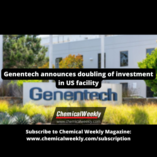 Chemical Weekly | Genentech announces doubling of investment in US facility